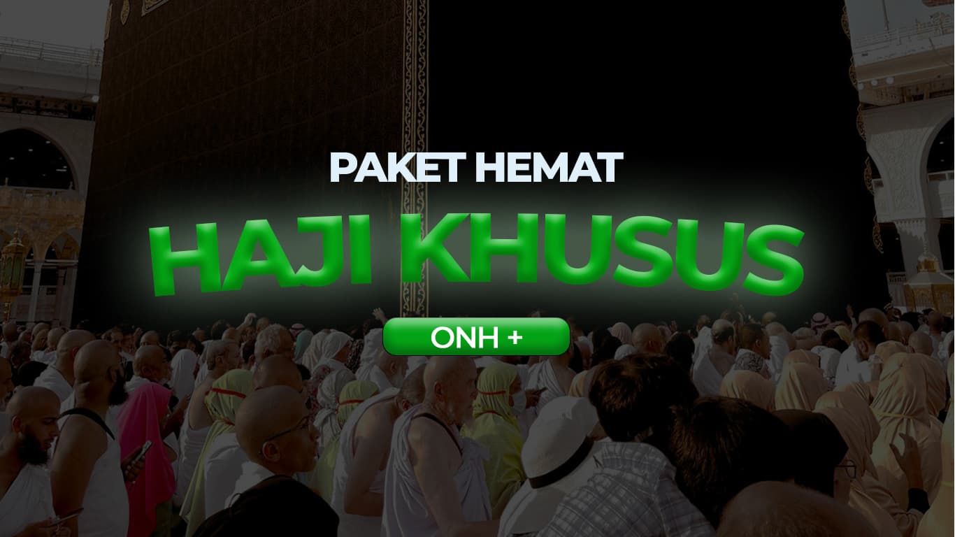 PAKET HEMAT! Haji Khusus Onh+ (Masa Tunggu 7-9 Tahun)